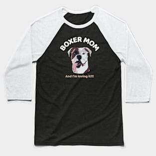 Boxer mom and I'm loving it! Baseball T-Shirt